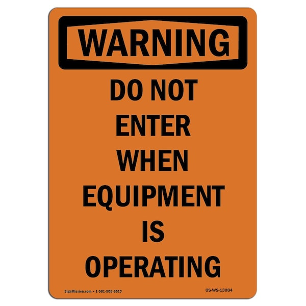 Safety Sign, OSHA WARNING, 24" Height, Do Not Enter When Equipment Is Operating, Portrait